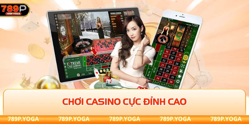 Chơi casino cực đỉnh cao