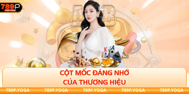 Cột mốc đáng nhớ của thương hiệu