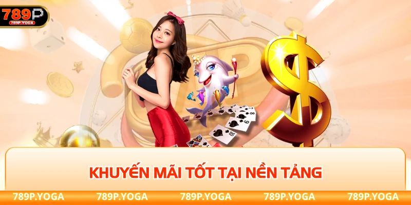 Khuyến mãi tốt tại nền tảng