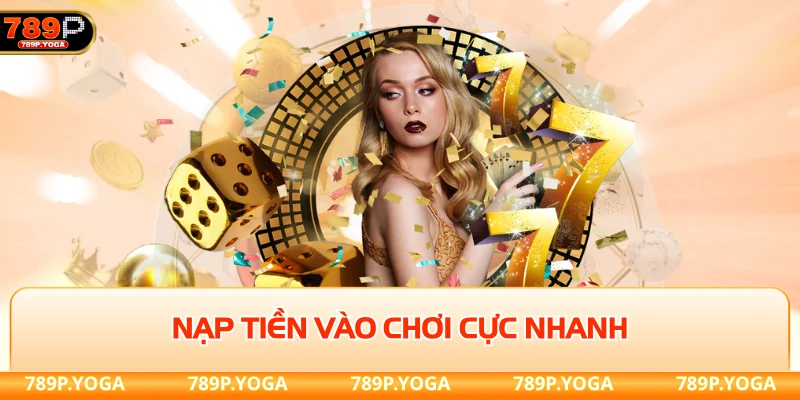 Nạp tiền vào chơi cực nhanh
