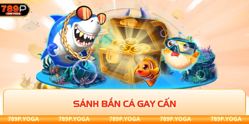 Sảnh bắn cá gay cấn